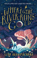 Cover image of book Where the River Runs Gold by Sita Brahmachari 