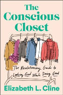 Cover image of book The Conscious Closet: The Revolutionary Guide to Looking Good While Doing Good by Elizabeth L. Cline 