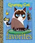 Cover image of book Grumpy Cat Little Golden Book Favorites by Grumpy Cat