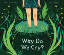 Cover image of book Why Do We Cry? by Fran Pintadera and Ana Sender