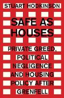 Cover image of book Safe as Houses: Private Greed, Political Negligence and Housing Policy After Grenfell by Stuart Hodkinson