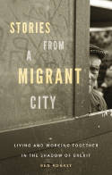 Cover image of book Stories from a Migrant City: Living and Working Together in the Shadow of Brexit by Ben Rogaly