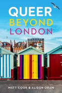 Cover image of book Queer Beyond London by Matt Cook and Alison Oram