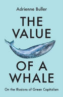 Cover image of book The Value of a Whale: On the Illusions of Green Capitalism by Adrienne Buller