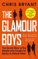 Cover image of book The Glamour Boys: The Secret Story of the Rebels who Fought for Britain to Defeat Hitler by Chris Bryant