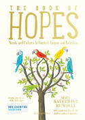 Cover image of book The Book of Hopes: Words and Pictures to Comfort, Inspire and Entertain by Various authors, edited by Katherine Rundell