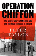 Cover image of book Operation Chiffon: The Secret Story of MI5 and MI6 and the Road to Peace in Ireland by Peter Taylor