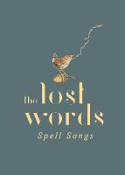 Cover image of book The Lost Words: Spell Songs by Various artists