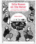 Cover image of book Idle Women on the Water: A Brick Throwin