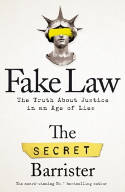 Cover image of book Fake Law: The Truth About Justice in an Age of Lies by The Secret Barrister