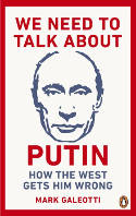 Cover image of book We Need to Talk About Putin: How the West Gets Him Wrong by Mark Galeotti