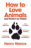 Cover image of book How to Love Animals: And Protect Our Planet by Henry Mance 