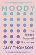 Cover image of book Moody: The Hidden Power of Hormones by Amy Thomson