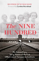 Cover image of book The Nine Hundred: The Extraordinary Young Women of the First Official Jewish Transport to Auschwitz by Heather Dune Macadam