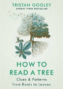Cover image of book How to Read a Tree by Tristan Gooley 