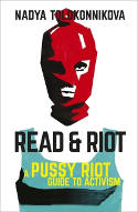Cover image of book Read and Riot: A Pussy Riot Guide to Activism by Nadya Tolokonnikova
