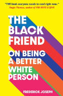 Cover image of book The Black Friend: On Being a Better White Person by Frederick Joseph