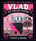 Cover image of book Vlad, the Fabulous Vampire by Flavia Z. Drago 