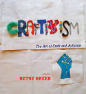 Craftivism: the Art of Craft and Activism by Betsy Greer
