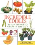 Cover image of book Incredible Edibles: 43 Fun Things to Grow in the City by Sonia Day, photography by Barrie Murdock