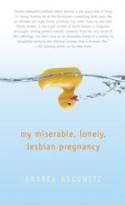 Cover image of book My Miserable, Lonely, Lesbian Pregnancy by Andrea Askowitz 