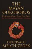 Cover image of book The Mayan Ouroboros: The Cosmis Cycles Come Full Circle by Drunvalo Melchizedek