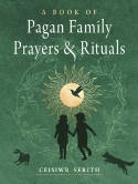 Cover image of book A Book of Pagan Family Prayers and Rituals by Ceisiwr Serith