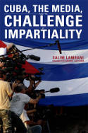 Cover image of book Cuba, the Media, and the Challenge of Impartiality by Salim Lamrani; foreword by Eduardo Galeano, translated by Larry Oberg