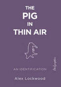 Cover image of book The Pig in Thin Air: An Identiffication by Alex Lockwood 