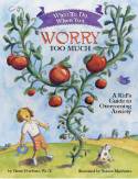 Cover image of book What to Do When You Worry Too Much: A Kid