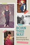 Cover image of book Born This Way: Real Stories of Growing Up Gay by Paul Vitagliano