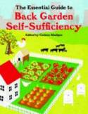 Cover image of book The Essential Guide to Back Garden Self-Sufficiency by Edited by Careen Madigan