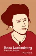 Cover image of book Rosa Luxemburg: Ideas in Action by Paul Frlich 