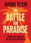 Cover image of book The Battle For Paradise Puerto Rico: Takes on the Disaster Capitalists by Naomi Klein 