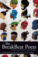 Cover image of book The Breakbeat Poets: New American Poetry in the Age of Hip-Hop by Kevin Coval, Quraysh Ali Lansana and Quraysh Ali Lansana (Editors) 