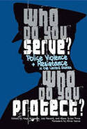 Cover image of book Who Do You Serve, Who Do You Protect? Police Violence and Resistance in the United States by Joe Macaré, Maya Schenwar and Alana Yu-lan Price (Editors) 