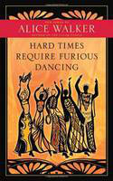 Cover image of book Hard Times Require Furious Dancing by Alice Walker