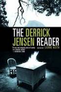Cover image of book The Derrick Jensen Reader: Writings on Environment Revolution by Derrick Jensen, edited by Lierre Keith