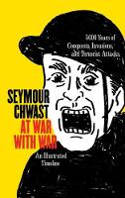 Cover image of book At War With War: 5000 Years of Conquests, Invasions, and Terrorist Attacks, Illustrated by Seymour Chwast 
