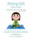 Cover image of book Sitting Still Like a Frog: Mindfulness Exercises for Kids (and Their Parents) by Eline Snel 