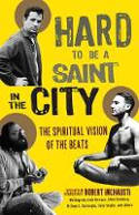 Cover image of book Hard to Be a Saint in the City: The Spiritual Vision of the Beats by Robert Inchausti