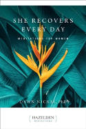 Cover image of book She Recovers Every Day: Daily Meditations for Women in Recovery by Dawn Nickel