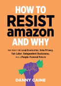 Cover image of book How To Resist Amazon And Why by Danny Caine