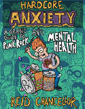 Cover image of book Hardcore Anxiety: A Graphic Guide to Punk Rock and Mental Health by Reid Chancellor 