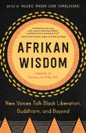 Cover image of book Afrikan Wisdom: New Voices Talk Black Liberation, Buddhism, and Beyond by Valerie Mason-John