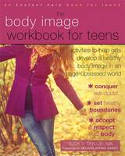 Cover image of book The Body Image Workbook for Teens by Julia V. Taylor PhD, and Melissa Atkins Wardy