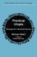 Cover image of book Practical Utopia Strategies for a Desirable Society by Michael Albert