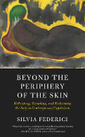 Cover image of book Beyond The Periphery Of The Skin by Silvia Frederici