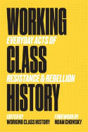 Cover image of book Working Class History: Everyday Acts of Resistance and Rebellion by Working Class History (Editors)