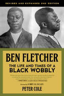 Cover image of book Ben Fletcher: The Life and Times of a Black Wobbly by Peter Cole 